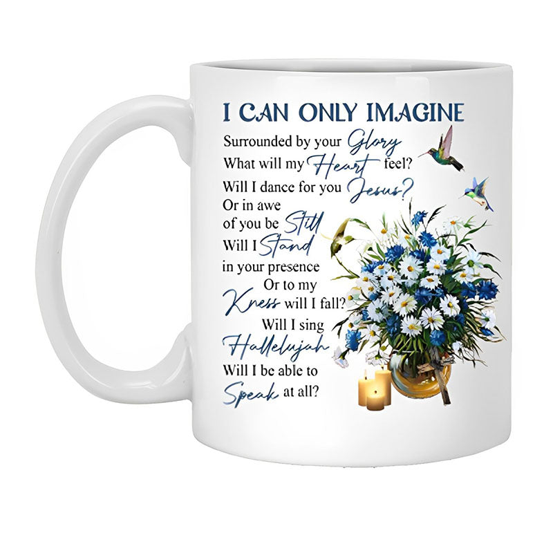 I Can Only Imagine Coffee Mug